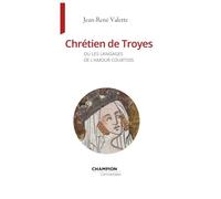 Chrétien de Troyes ou les langages de l'amour courtois