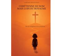 Chrétienne de nom mais loin du royaume: De la religion à la relation