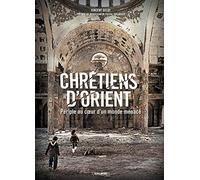 Christians of the East – Journey to the Heart of an Endangered World