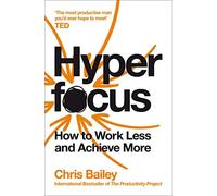Chris Bailey - Hyperfocus How to Work Less to Achieve More - New Pap - N555z