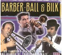 Chris Barber - Barber, Ball & Bilk - 60 Timeless Classics From The Giants Of Traditional Jazz