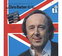 Chris Barber Jazz And Blues Band - Concert For The Bbc
