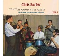 CHRIS BARBER - JUST ABOUT AS GOOD AS IT GETS 2 CD NEW