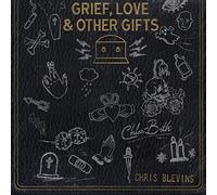 Chris Blevins & - Grief, Love And Other Gifts