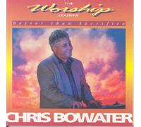 Chris Bowater - Chris Bowater - Better than Sacrifice