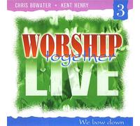 Chris Bowater - Worship Together Live, 3: We Bow Down