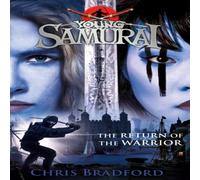 Chris Bradford The Return of the Warrior (Young Samurai book 9) Paperback Chris Bradford Multicolor