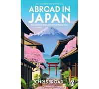Abroad in Japan: The hilarious, Sunday Times bestselling memoir of life, travel, and adventure in the Land of the Rising Sun