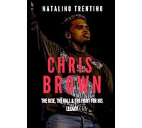 CHRIS BROWN 2025: The Rise, The Fall & The Fight for His Legacy