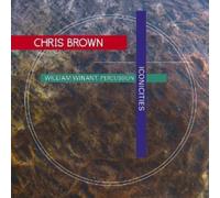 Chris Brown - Iconicities 3 Pieces For Percussion And Live Electronics - P4z