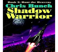 Chris Bunch The Shadow Warrior, Book 2: Hunt the Heavens Paperback Chris Bunch Multicolor