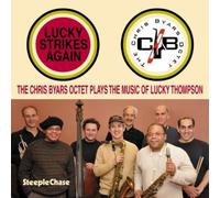 Chris Byars - Lucky Strikes Again - The Chris Byars Octet Plays the Music of Lucky Thompson