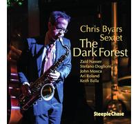 Chris Byars; Zaid Nasser; Stefano Doglioni; John Mosca; Ari Roland; Keith Balla - Chris Byars Sextet: The Dark Forest
