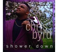 Chris Byrd & True Victory - Shower Down