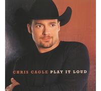 Chris Cagle - Play It Loud