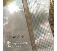 Chris & Carla - Fly High Brave Dreamers (Limited) [VINYL]