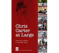Chris Carter at Large: Stories from a Lifetime in Motorcycle Racing