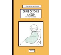 Chris Catches a Cold: A rainy-day adventure. Teaching kids about listening to safety rules, caring for their bodies, and bouncing back when they don't feel well.