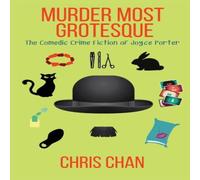 Chris Chan Murder Most Grotesque: The Comedic Crime Fiction of Joyce Porter Chris Chan Multicolor