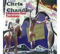 Chris Chandler - Convenience Store Troubadors