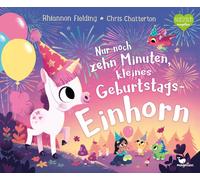 Chris Chatterto Nur noch zehn Minuten, kleines Geburtstagseinhorn: Ei (Hardback)