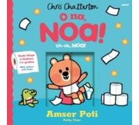 Chris Chatterton O Na, Noa: Amser Poti | Uh-oh, Noa Potty Time Board Book Book Chris Chatterton Multicolor