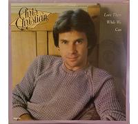 Chris Christian - Love Them While We Can