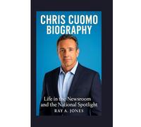 CHRIS CUOMO BIOGRAPHY: Life in the Newsroom and the National Spotlight
