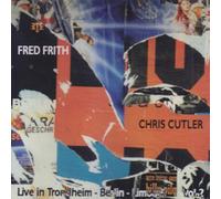 Chris Cutler & Fred Frith - Live in Trondheim etc