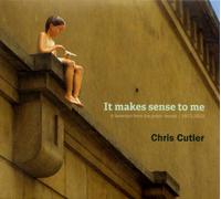 Chris Cutler - It Makes Sense To Me