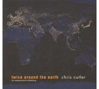 chris cutler - Twice Around the Earth