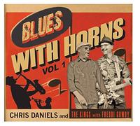 Chris Daniels & The Kings - Blues With Horns Vol. 1