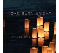 Chris De Silva - Love Burn Bright