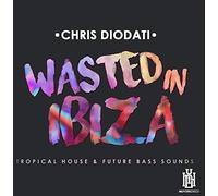Chris Diodati - Wasted In Ibiza - Tropical House & Future Bass Sounds