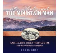 Chris Enss The Lady & the Mountain Man : Isabella Bird, Rocky Mountain Jim Chris Enss Multicolor