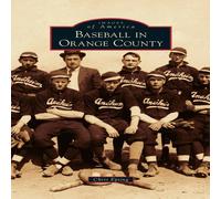 Chris Epting Baseball in Orange County Hardcover Book Chris Epting Multicolor