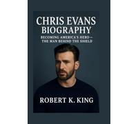 CHRIS EVANS BIOGRAPHY: Becoming America’s Hero - The Man Behind the Shield