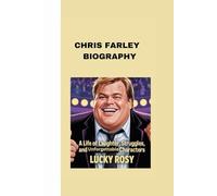 CHRIS FARLEY BIOGRAPHY: A LIFE OF LAUGHTER, STRUGGLES, AND UNFORGETTABLE CHARACTERS