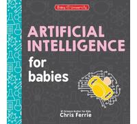 Chris Ferrie Artificial Intelligence for Babies (Board Book) Baby University