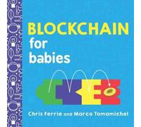 Chris Ferrie Blockchain for Babies Board book Book Chris Ferrie Multicolor