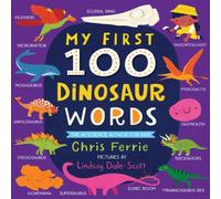 Chris Ferrie My First 100 Dinosaur Words Board book Book Chris Ferrie Multicolor