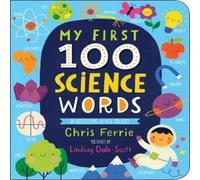 Chris Ferrie My First 100 Science Words Board book Book Chris Ferrie Multicolor