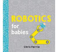Chris Ferrie Robotics for Babies Paperback Book Chris Ferrie Multicolor