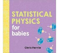 Chris Ferrie Statistical Physics for Babies Board book Book Chris Ferrie Multicolor