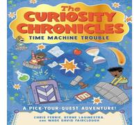 Chris Ferrie The Curiosity Chronicles : Time Machine Trouble Hardcover Book Chris Ferrie Multicolor