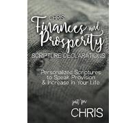 Chris' Finances and Prosperity Scripture Declarations: Personalized Scriptures to Speak Provision & Increase in Your Life (Chris' Personalized Scriptures Set)
