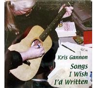 Chris Gannon - Songs I Wish I'd Written