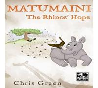 Chris Green MATUMAINI - The Rhinos' Hope Paperback Book Chris Green Multicolor