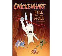 Chris Grine - Chickenhare Volume 2: Fire in the Hole