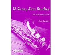 Chris Gumbley: 15 Crazy Jazz Studies for Solo Saxophone